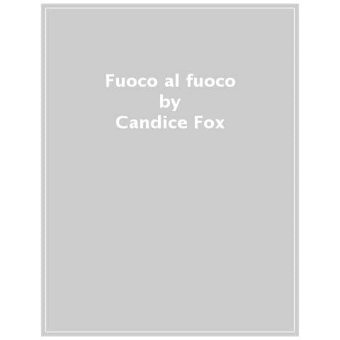 Candice Fox - Fuoco Al Fuoco - Foto 1