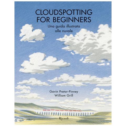 Gavin Pretor-Pinney - Cloudspotting for beginners. Una guida illustrata alle nuvole - Foto 1