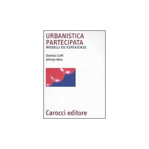 Daniela Ciaffi - Urbanistica partecipata. Modelli ed esperienze - Foto 1