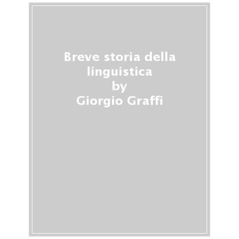 Giorgio Graffi - Breve Storia Della Linguistica - Foto 1