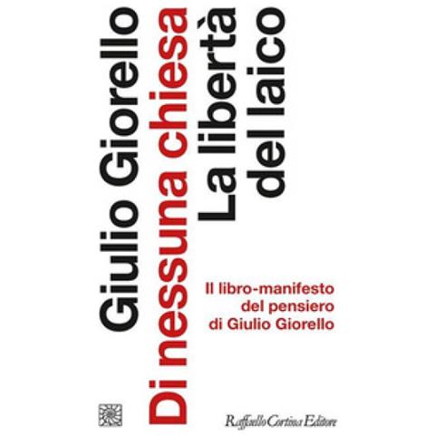 Giulio Giorello - Di Nessuna Chiesa. La Libertà Del Laico - Foto 1