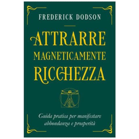Frederick E. Dodson - Attrarre Magneticamente Ricchezza. Guida Pratica Per Manifestare Abbondanza E Prosperità - Foto 1