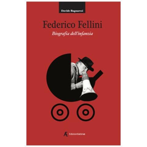 Davide Bagnaresi - Federico Fellini. Biografia Dell'infanzia - Foto 1