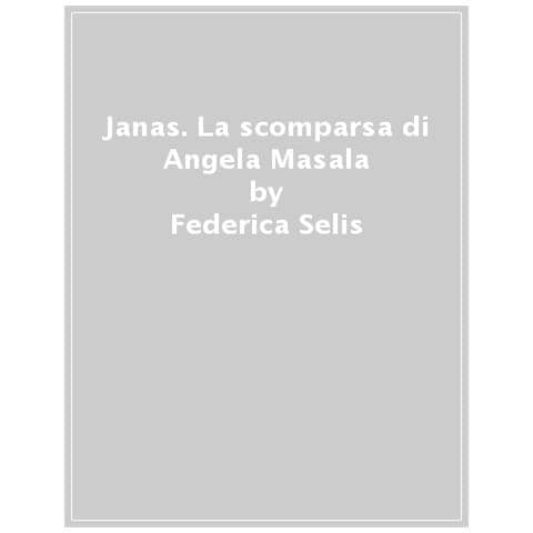Federica Selis - Janas. La Scomparsa Di Angela Masala - Foto 1