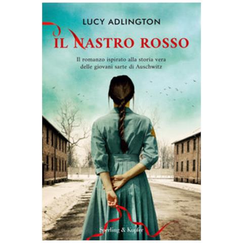 Lucy Adlington - Il Nastro Rosso. Il Romanzo Ispirato Alla Storia Vera Delle Giovani Sarte Di Auschwitz - Foto 1