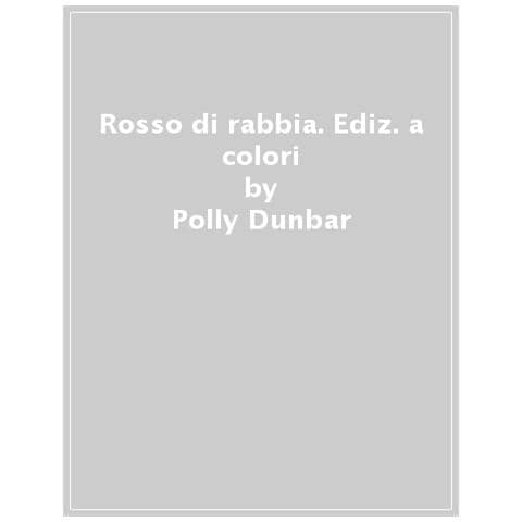 Polly Dunbar - Rosso Di Rabbia. Ediz. A Colori - Foto 1