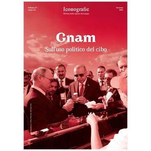 Andrea Strafile - Iconografie. Rivista sullo spirito del tempo (2023). Vol. 4: Gnam. Sull’uso politico del cibo - Foto 1