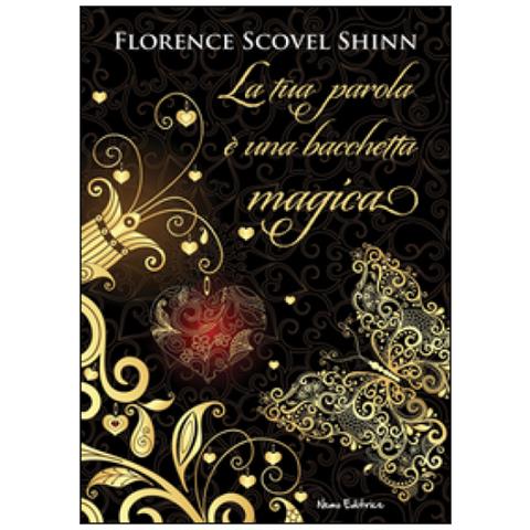 Florence Scovel Shinn - La tua parola è una bacchetta magica - Foto 1