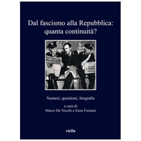 Marco De Nicolò - Dal fascismo alla Repubblica: quanta continuità? Numeri, questioni, biografie - Foto 1