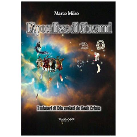 Marco Mileo - L'apocalisse Di Giovanni. I Misteri Di Dio Svelati Da Gesù Cristo - Foto 1