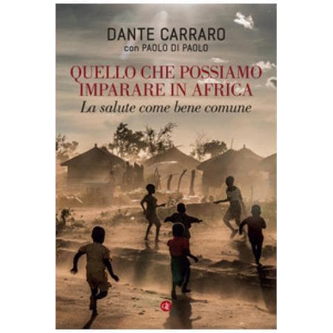 Dante Carraro - Quello che possiamo imparare in Africa. La salute come bene comune - Foto 1