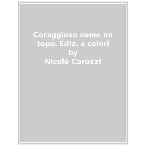 Nicolò Carozzi - Coraggioso Come Un Topo. Ediz. A Colori - Foto 1