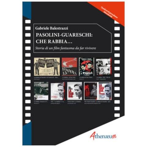 Gabriele Balestrazzi - Pasolini-guareschi: Che Rabbia. . . Storia Di Un Film Fantasma Da Far Rivivere - Foto 1