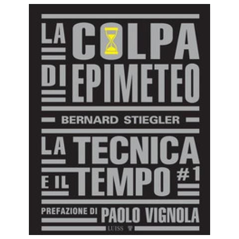 Bernard Stiegler - La Colpa Di Epimeteo. 1: La Tecnica E Il Tempo - Foto 1