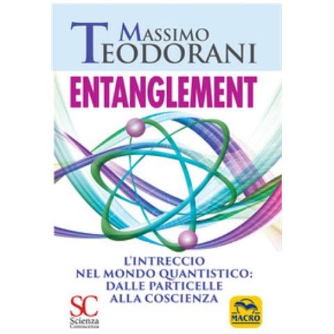 Massimo Teodorani - Entanglement. L'intreccio Nel Mondo Quantistico: Dalle Particelle Alla Coscienza - Foto 1