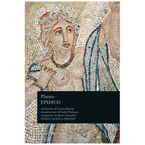 T. Maccio Plauto - Epidico. Testo latino a fronte - Foto 1