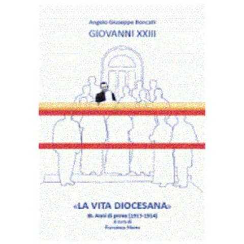 Giovanni XXIII - «La vita diocesana». Vol. 3: Anni di prova (1913-1914) - Foto 1