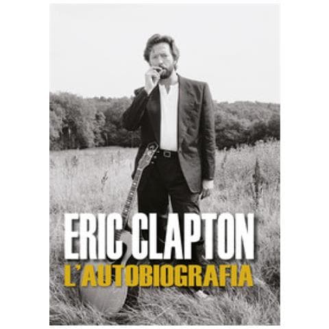Eric Clapton - Eric Clapton. L'autobiografia - Foto 1