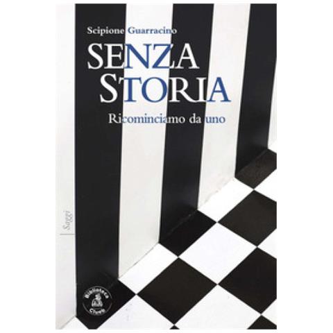 Scipione Guarracino - Senza Storia. Ricominciamo Da Uno - Foto 1