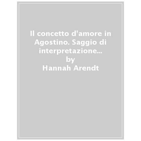Hannah Arendt - Il Concetto D'amore In Agostino - Foto 1