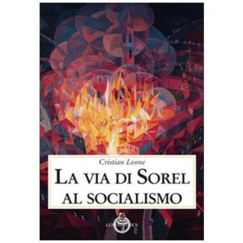 Cristian Leone - La Via Di Sorel Al Socialismo - Foto 1