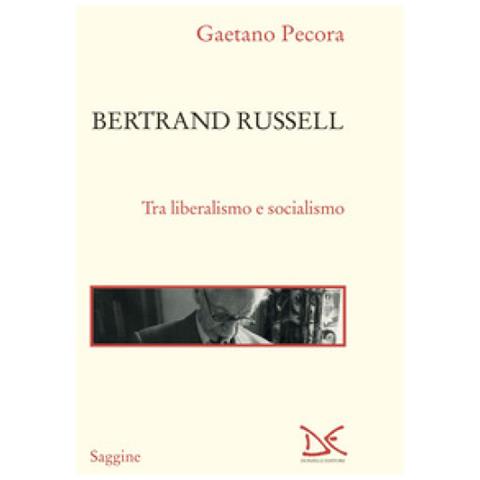 Gaetano Pecora - Bertrand Russell. Tra Liberalismo E Socialismo - Foto 1