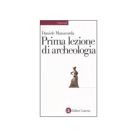 Daniele Manacorda - Prima lezione di archeologia - Foto 1