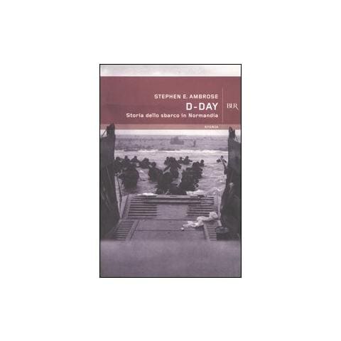 Stephen E. Ambrose - D-Day. Storia dello sbarco in Normandia - Foto 1