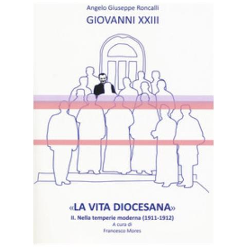 Giovanni XXIII - «La vita diocesana». Vol. 2: Nella temperie moderna (1911-1912) - Foto 1