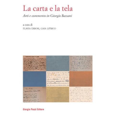 Flavia Erbosi - La carta e la tela. Arti e commento in Giorgio Bassani - Foto 1