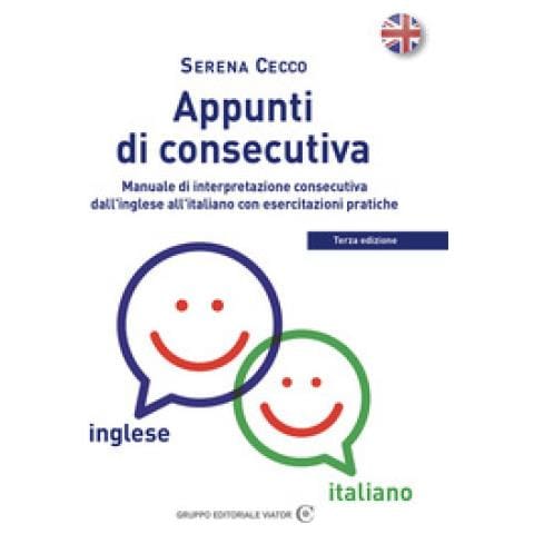 Serena Cecco - Appunti Di Consecutiva Inglese-italiano. 1: Manuale Di Interpretazione Consecutiva Dall'inglese All'italiano Con Esercitazioni Pratiche - Foto 1