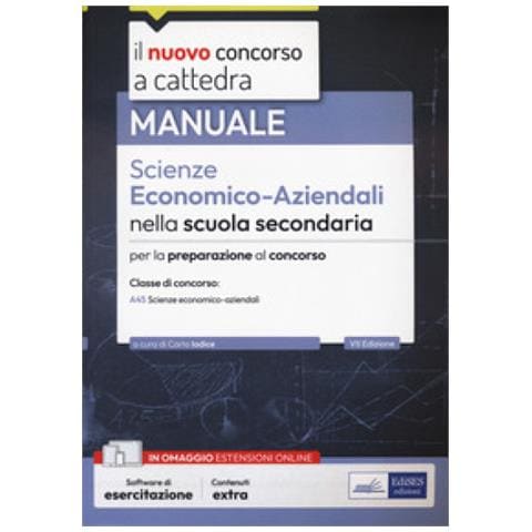 Carla Iodice - Il nuovo concorso a cattedra. Scienze economico-aziendali nella scuola secondaria. Prova scritta e orale. Classe di concorso A45. Con espansione online. Con software di simulazione - Foto 1