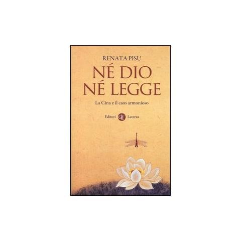 Renata Pisu - Né dio né legge. La Cina e il caos armonioso - Foto 1