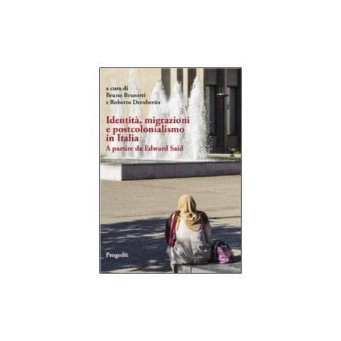 Bruno Brunetti - Identità, migrazioni e postcolonialismo in Italia. A partire da Edward Said - Foto 2