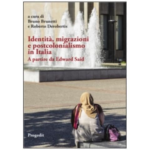 Bruno Brunetti - Identità, migrazioni e postcolonialismo in Italia. A partire da Edward Said - Foto 1