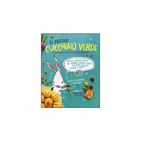 Ruby Roth - Il piccolo cucchiaio verde. Il primo libro di cucina tutta vegetale per bambini. Ediz. illustrata - Foto 1