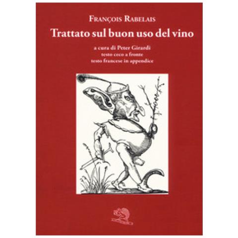 François Rabelais - Trattato Sul Buon Uso Del Vino. Testo Ceco A Fronte. Ediz. Bilingue - Foto 1