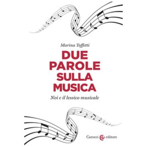 Marina Toffetti - Due Parole Sulla Musica. Noi E Il Lessico Musicale - Foto 1
