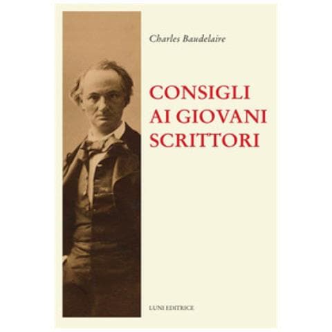 Charles Baudelaire - Consigli Ai Giovani Scrittori - Foto 1