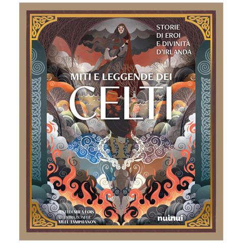 Mila Fois - Miti E Leggende Dei Celti. Storie Di Eroi E Divinità. Ediz. Illustrata - Foto 2