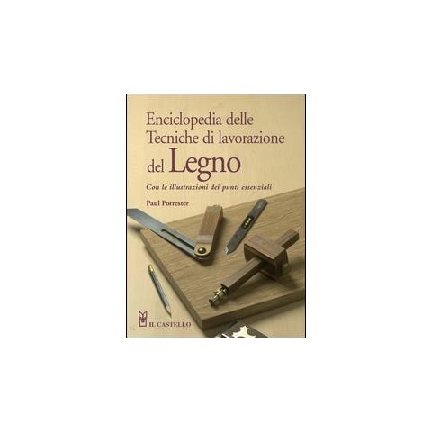 Paul Forrester - Enciclopedia delle tecniche di lavorazione del legno - Foto 1