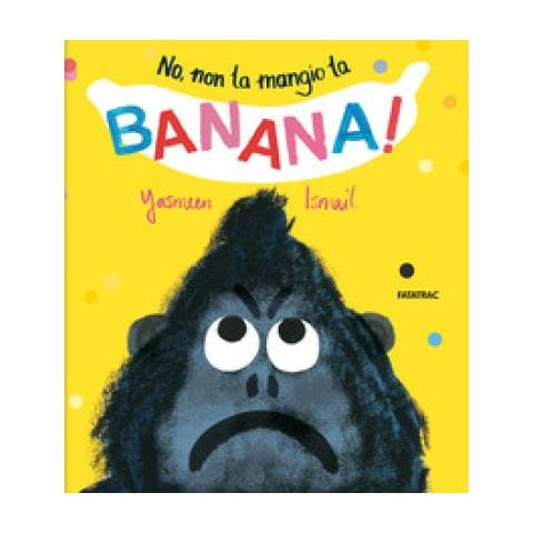 Yasmeen Ismail - No, Non La Mangio La Banana! Ediz. A Colori - Foto 1