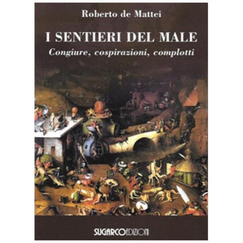 Roberto De Mattei - I Sentieri Del Male. Congiure, Cospirazioni, Complotti - Foto 1