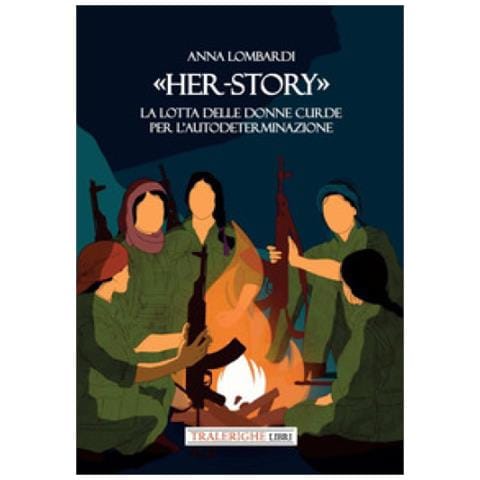 Anna Lombardi - «Her-story». La lotta delle donne curde per l’autodeterminazione - Foto 1