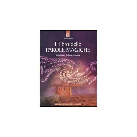 Il libro delle parole magiche. Incantesimi dell'era moderna - Foto 1