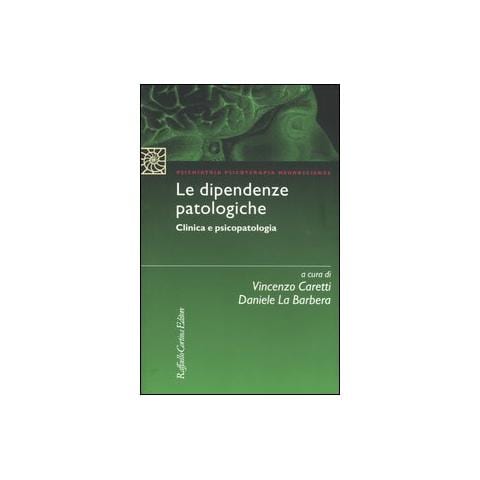 V. Caretti - Le dipendenze patologiche. Clinica e psicopatologia - Foto 1