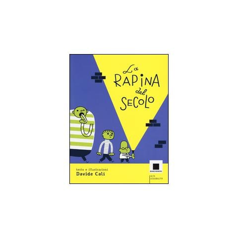Davide Calì - La rapina del secolo - Foto 1