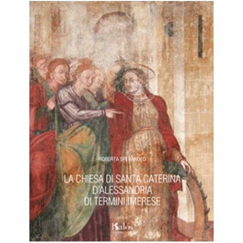Roberta Sperandeo - La chiesa di Santa Caterina d'Alessandria di Termini Imerese - Foto 1