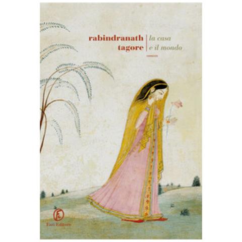 Rabindranath Tagore - La Casa E Il Mondo - Foto 1