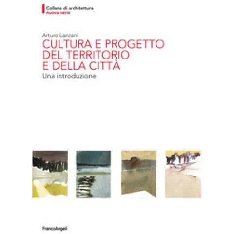 Arturo Lanzani - Cultura E Progetto Del Territorio E Della Città. Una Introduzione - Foto 1